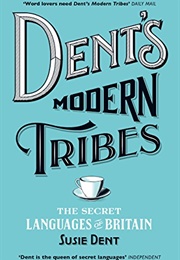 Dent's Modern Tribes: The Secret Languages of Britain (Susie Dent)