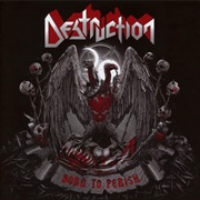 Destruction - Born to Perish