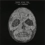 Bonnie &#39;Prince&#39; Billy - I See a Darkness