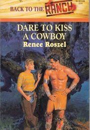 Dare to Kiss a Cowboy (Renee Roszel)