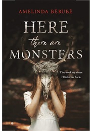 Here There Are Monsters (Amelinda Bérubé)