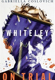 Whiteley on Trial (Gabriella Coslovich)