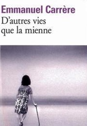 D&#39;Autres Vies Que La Mienne (Emmanuel Carrère)