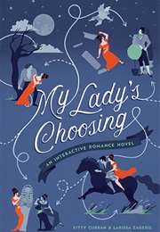 My Lady's Choosing (Kitty Curran and Larissa Zageris)