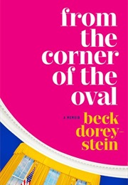 From the Corner of the Oval (Beck Dorey-Stein)