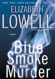 Blue Smoke and Murder (Elizabeth Lowell)