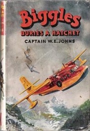Biggles Buries a Hatchett (W E Johns)