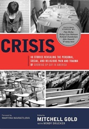 Crisis: 40 Stories Revealing the Personal, Social, and Religious Pain and Trauma of Growing Up Gay I (Mitchell Gold)