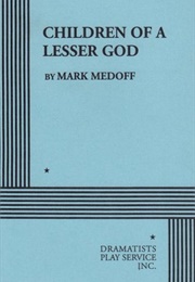 Children of a Lesser God (Mark Medoff)