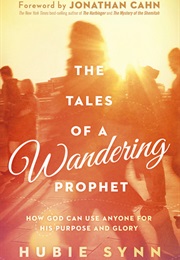 The Tales of a Wondering Prophet (Hubert Synn)