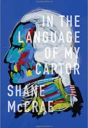 In the Language of My Captor (Shane McCrae)