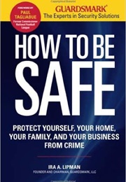 How to Be Safe (Ira A. Lipman)