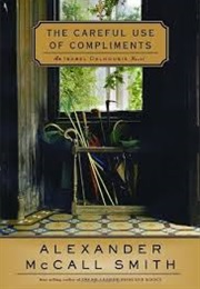 The Careful Use of Compliments (Alexander McCall Smith)