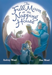 The Full Moon at the Napping House (Audrey Wood)