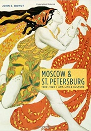 Moscow & St. Petersburg 1900-1920 (John Bowlt)