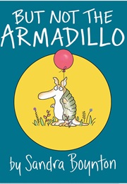 But Not the Armadillo (Sandra Boynton)