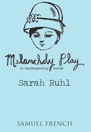 Melancholy Play (Sarah Ruhl)