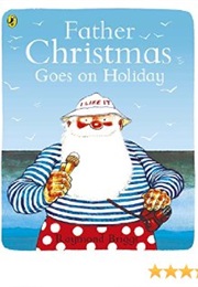 Father Christmas Goes on Holiday (Raymond Briggs)