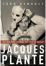 The Man Who Changed the Face of Hockey - Jacques Plante