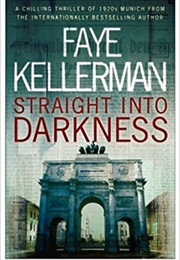 Straight Into Darkness (Faye Kellerman)