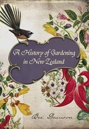 A History of Gardening in New Zealand (Bee Dawson)