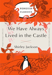 We Have Always Lived in the Castle (Shirley Jackson)