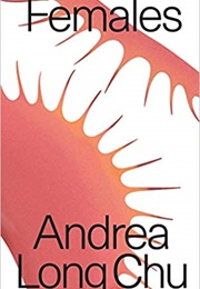 Females (Andrea Long Chu)