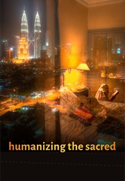 Humanizing the Sacred: Sisters in Islam and the Struggle for Gender Justice in Malaysia (Azza Basarudin)