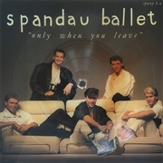 Only When You Leave .. Spandau Ballet
