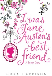 I Was Jane Austen&#39;s Best Friend (Cora Harrison)
