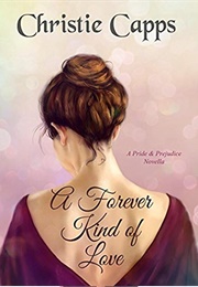 A Forever Kind of Love: A Pride & Prejudice Novella (Christie Capps)