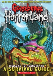 Goosebumps Horrorland: Welcome to Horrorland- A Survival Guide (R. L. Stine)