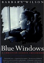 Blue Windows: A Christian Science Childhood (Barbara Wilson)