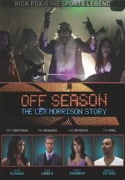 Off Season: Lex Morrison Story (2013)