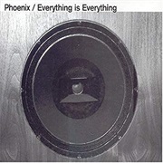 Everything Is Everything - Phoenix