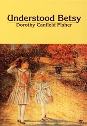 Understood Betsy (Dorothy Canfield Fisher)