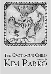 The Grotesque Child (Kim Parko)