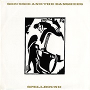 Siouxsie and the Banshees - Spellbound