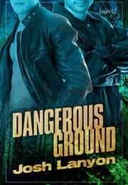 Dangerous Ground (Dangerous Ground #1) (Josh Lanyon)
