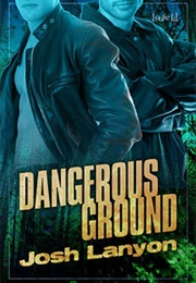 Dangerous Ground (Dangerous Ground #1) (Josh Lanyon)