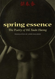 Spring Essence: The Poetry of Hô Xuân Huong (Hồ Xuân Hương)