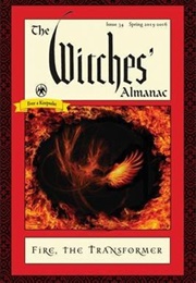 The Witches' Almanac: Issue 34, Spring 2015 to Spring 2016: Fire: The Transformer (Andrew Theitic (Editor))