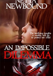 AN IMPOSSIBLE DILEMMA (NETTA NEWBOUND)