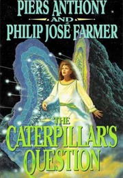 The Caterpillar's Question (Piers Anthony, Philip José Farmer)
