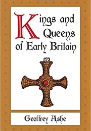Kings and Queens of Early Britain (Geoffrey Ashe)