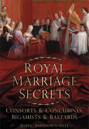 Royal Marriage Secrets (John Ashdown-Hill)