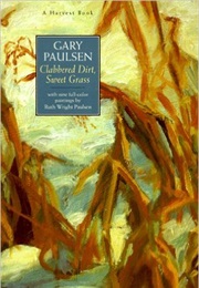 Clabbered Dirt, Sweet Grass (Gary Paulsen)