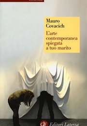 L'arte Contemporanea Spiegata a Tuo Marito (Mauro Covacich)