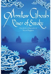 River of Smoke (Amitav Ghosh)