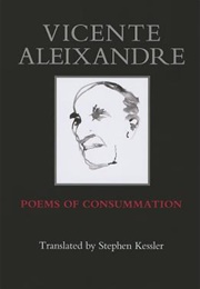 Poems of Consummation (Vicente Aleixandre)